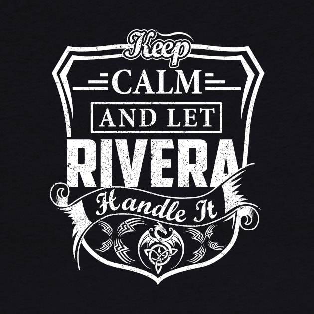 Keep Calm and Let RIVERA Handle It by Jenni